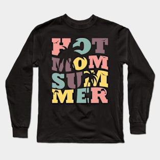 Hot Mom Summer, Hot Mom, Mom Life, Beach Vibes, Vacay Vibes Long Sleeve T-Shirt